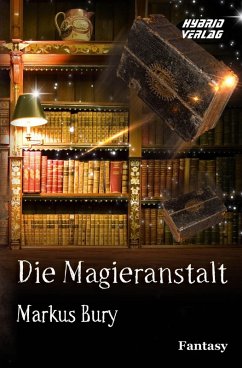 Die Magieranstalt (eBook, ePUB) - Bury, Markus