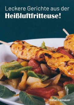 Leckere Gerichte aus der Heißluftfritteuse (eBook, ePUB) - Leinauer, Stefan