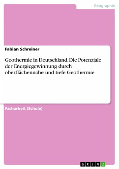 Geothermie in Deutschland. Die Potenziale der Energiegewinnung durch oberflächennahe und tiefe Geothermie (eBook, PDF) - Schreiner, Fabian
