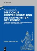 Die Domus Conversorum und die Konvertiten des Königs (eBook, PDF)