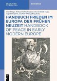 Handbuch Frieden im Europa der Frühen Neuzeit / Handbook of Peace in Early Modern Europe (eBook, PDF)