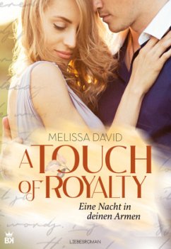 A Touch of Royalty - Eine Nacht in deinen Armen - David, Melissa
