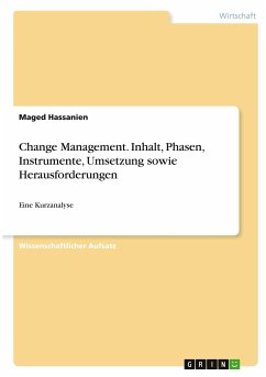 Change Management. Inhalt, Phasen, Instrumente, Umsetzung sowie Herausforderungen - Hassanien, Maged