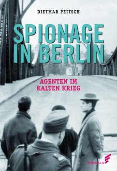 Spionage in Berlin - Peitsch, Dietmar