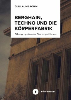 Berghain, Techno und die Körperfabrik - Robin, Guillaume