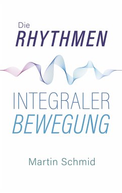 Die Rhythmen integraler Bewegung (eBook, ePUB) - Schmid, Martin