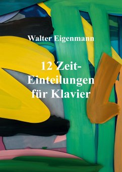 12 Zeit-Einteilungen für Klavier - Eigenmann, Walter