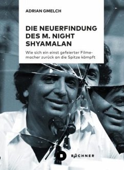 Die Neuerfindung des M. Night Shyamalan - Gmelch, Adrian