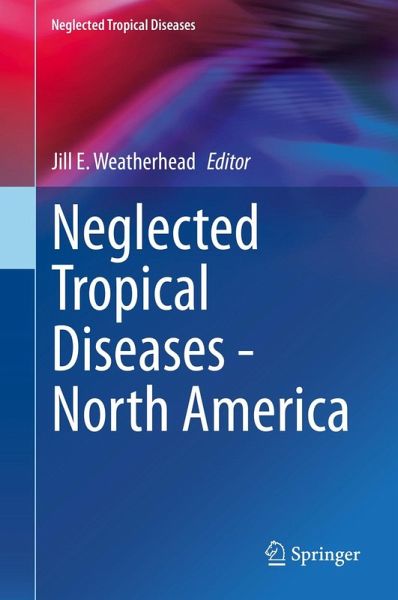 Neglected Tropical Diseases - North America (eBook, PDF) Neglected Tropical Diseases - North America (eBook, PDF)