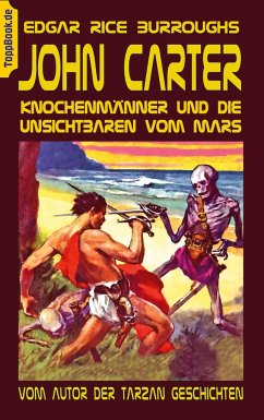 John Carter - Knochenmänner und die unsichtbaren vom Mars - Burroughs, Edgar Rice