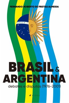 Brasil e Argentina (eBook, ePUB) - Almeida, Fernando Roberto de Freitas