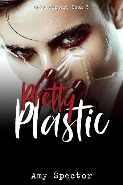 Pretty Plastic (Cold Fingers, #3) (eBook, ePUB) Pretty Plastic (Cold Fingers, #3) (eBook, ePUB)