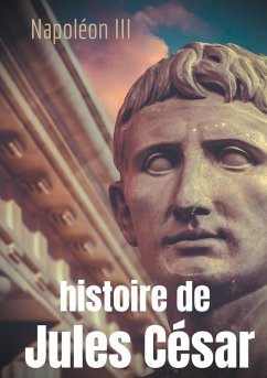 Histoire de Jules César (eBook, ePUB) - Iii, Napoléon