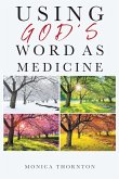 Using God's Word As Medicine (eBook, ePUB)