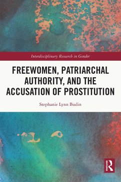 Freewomen, Patriarchal Authority, and the Accusation of Prostitution (eBook, PDF) - Budin, Stephanie Lynn