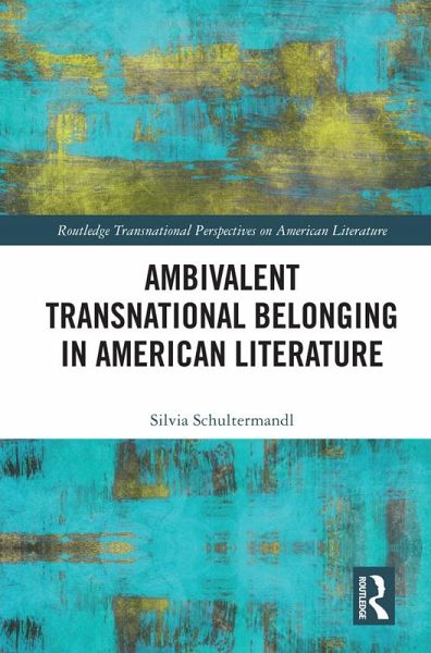 Ambivalent Transnational Belonging in American Literature (eBook, ePUB) Ambivalent Transnational Belonging in American Literature (eBook, ePUB)