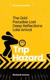 Trip Hazard   The Grid . Paradise Lost . Deep Reflections . Late Arrival (Work Life Wide Open) (eBook, ePUB)