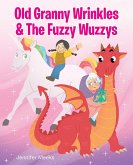 Old Granny Wrinkles & The Fuzzy Wuzzys (eBook, ePUB)