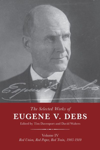 The Selected Works of Eugene V. Debs Vol. IV (eBook, ePUB) The Selected Works of Eugene V. Debs Vol. IV (eBook, ePUB)