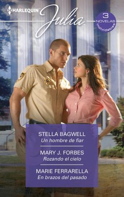 Un hombre de fiar - Rozando el cielo - En brazos del pasado (eBook, ePUB) - Bagwell, Stella; J. Forbes, Mary; Ferrarella, Marie