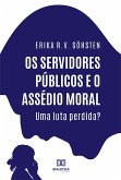 Os Servidores Públicos e o Assédio Moral (eBook, ePUB)