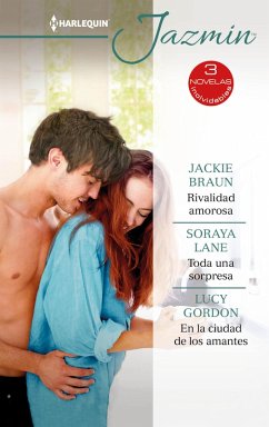 Rivalidad amorosa - Toda una sorpresa - En la ciudad de los amantes (eBook, ePUB) - Braun, Jackie; Lane, Soraya; Gordon, Lucy