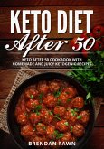 Keto Diet After 50, Keto After 50 Cookbook with Homemade and Juicy Ketogenic Recipes (Keto Cooking, #7) (eBook, ePUB)