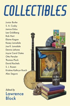 Collectibles (eBook, ePUB) - Block, Lawrence; Hart, Rob; Lehane, Dennis; Penzler, Otto; Rachels, David; Rozan, S. J.; Rusch, Kristine Kathryn; Lansdale, Joe R.; Pluck, Thomas; Oates, Joyce Carol; Kagan, Elaine; A. Cosby, S.; Lansdale, Kasey; Goldberg, Lee; Eidus, Janice