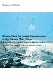 Competition for Scarce Groundwater in the Sana'a Plain, Yemen. A study of the incentive systems for urban and agricultural water use. (eBook, PDF)