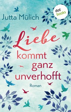 Liebe kommt ganz unverhofft (eBook, ePUB) - Mülich, Jutta