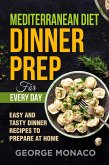 Mediterranean Diet Dinner Prep for Every Day: Easy and tasty Dinner Recipes to Prepare at Home (eBook, ePUB)