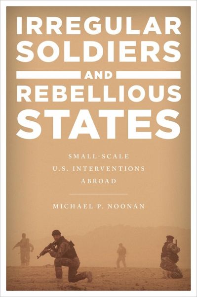 Irregular Soldiers and Rebellious States (eBook, ePUB) Irregular Soldiers and Rebellious States (eBook, ePUB)