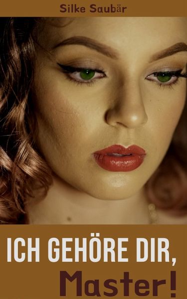 Ich gehöre Dir, Master! (eBook, ePUB) Ich gehöre Dir, Master! (eBook, ePUB)