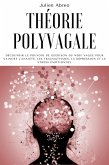 Théorie polyvagale: Découvrir le pouvoir de guérison du nerf vague pour vaincre l'anxiété, les traumatismes, la dépression et le stress émotionnel (eBook, ePUB) Théorie polyvagale: Découvrir le pouvoir de guérison du nerf vague pour vaincre l'anxiété, les traumatismes, la dépression et le stress émotionnel (eBook, ePUB)