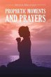 Prophetic Moments And Prayers (eBook,... - Bild 1