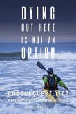 Dying Out Here Is Not an Option: Paddlequest 1500 (eBook, ePUB) Dying Out Here Is Not an Option: Paddlequest 1500 (eBook, ePUB)