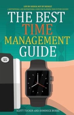 The Best Time Management Guide (eBook, ePUB) - Burke, Dominick; Tucker, Scott