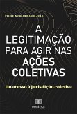 A Legitimação para Agir nas Ações Coletivas (eBook, ePUB)