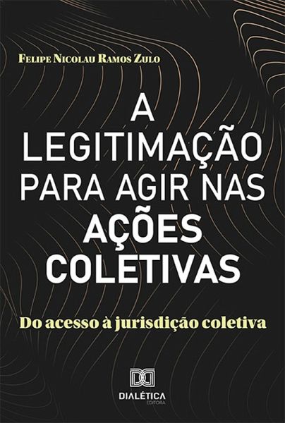 A Legitimação para Agir nas Ações Coletivas (eBook, ePUB) A Legitimação para Agir nas Ações Coletivas (eBook, ePUB)