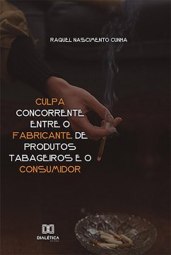 Culpa Concorrente entre o fabricante de produtos tabageiros e o consumidor (eBook, ePUB) Cover Culpa Concorrente entre o fabricante de produtos tabageiros e o consumidor (eBook, ePUB)