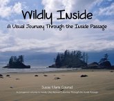 Wildly Inside, A Visual Journey Through the Inside Passage (eBook, ePUB) Wildly Inside, A Visual Journey Through the Inside Passage (eBook, ePUB)