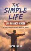 The Simple Life - Life Balance Reboot: The Three-Legged Stool for Health, Wealth and Purpose (eBook, ePUB)