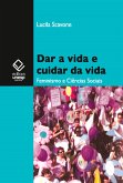 Dar a vida e cuidar da vida (eBook, ePUB) Dar a vida e cuidar da vida (eBook, ePUB)