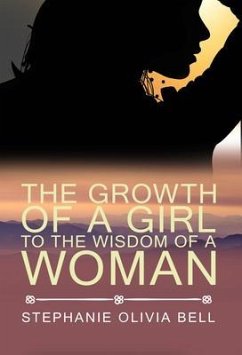 The Growth of a Girl To The Wisdom of a Woman (eBook, ePUB) - Bell, Stephanie Olivia