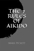 The 7 Rules Of Aikido (eBook, ePUB) The 7 Rules Of Aikido (eBook, ePUB)