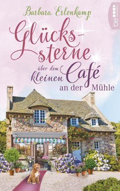 Glückssterne über dem kleinen Café an der Mühle / Das kleine Café an der Mühle Bd.4 (eBook, ePUB) - Erlenkamp, Barbara