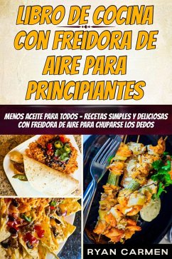 Libro de Cocina con Freidora de Aire para Principiantes (eBook, ePUB) - Ryan, Carmen