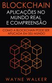 Blockchain: Aplicações no Mundo Real e Compreensão (eBook, ePUB)