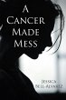 A Cancer Made Mess (eBook, ePUB) - Bild 1