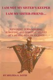 I Am Not My Sister's Keeper....I Am My Sister-Friend (eBook, ePUB)